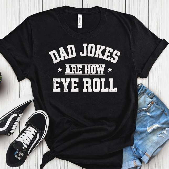 Dad Jokes Are How Eye Roll T-Shirt – Funny Father’ (Creator Uploaded)