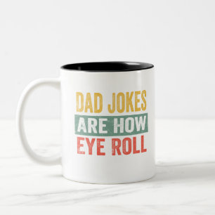 Dad Jokes Are How Eye Roll Two-Tone Coffee Mug