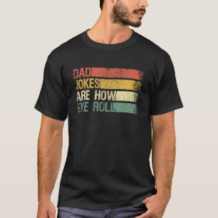Dad Jokes Are How Eye Roll  Vintage Vibe Retro Gra T-Shirt