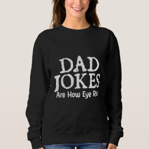 Dad Jokes Are How I Roll - Sarcastic Joke Pun Iron Sweatshirt