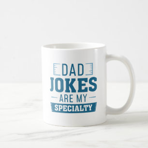 Dad Jokes Are My Speciality Coffee Mug