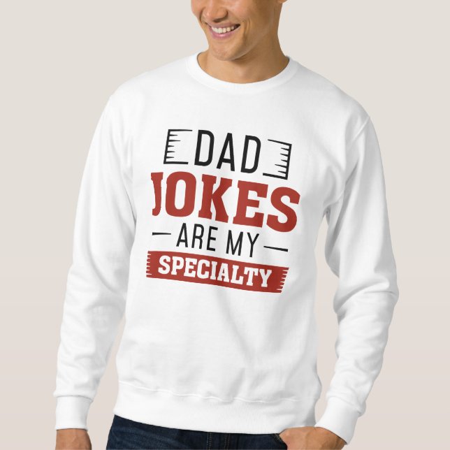 Dad Jokes Are My Speciality Sweatshirt (Front)