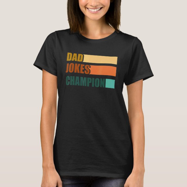 Dad Jokes Champion For Father's Day Dad Bob T-Shirt (Front)