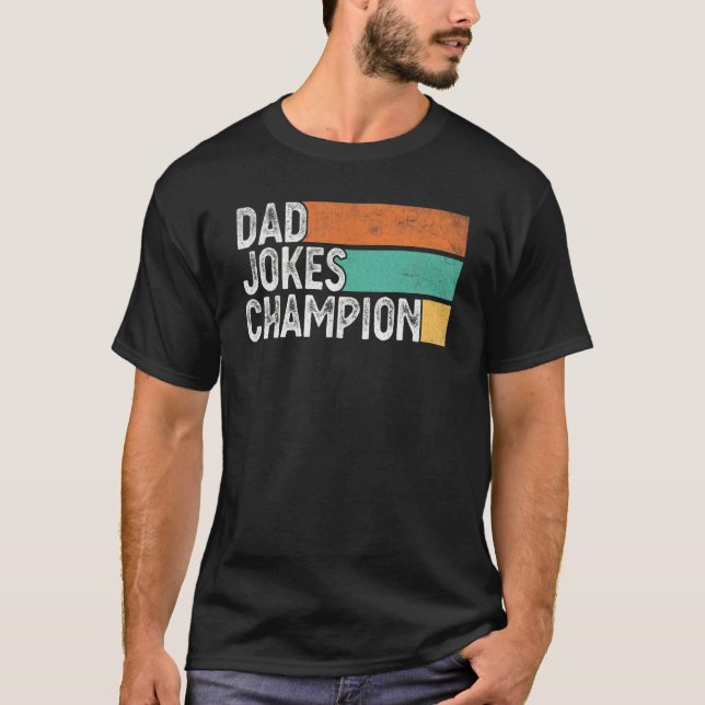Dad Jokes Champion   Wife Daughter Father's Day T-Shirt (Front)