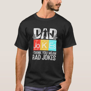 Dad Jokes I Think You Mean Rad Jokes Dad Joke Men T-Shirt