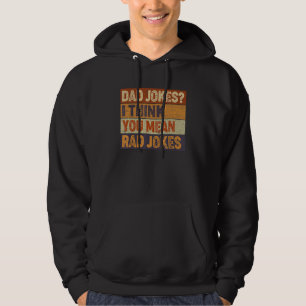 Dad Jokes I Think You Mean Rad Jokes Father's Da Hoodie