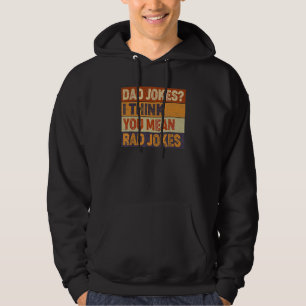 Dad Jokes I Think You Mean Rad Jokes  Father's Day Hoodie