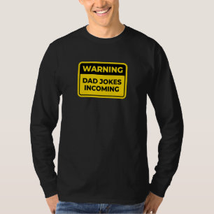 Dad Jokes Incoming Funny Warning Sign Word Joke H T-Shirt