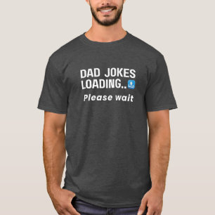 Dad Jokes Loading Please Wait Funny Tech T-Shirt