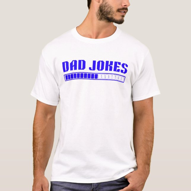 Dad Jokes Loading - Proceed with Caution T-Shirt (Front)