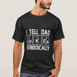 Dad Jokes Science Father'S Day Daddy Papa T-Shirt