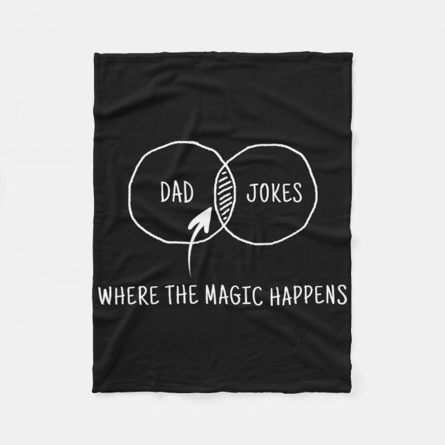 Dad Jokes Where The Magic Happens  Fleece Blanket (Front)