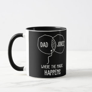 Dad Jokes Where The Magic Happens Fun Father'S Day Mug