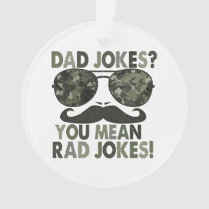 Dad jokes, you mean rad jokes; funny father's day  ornament