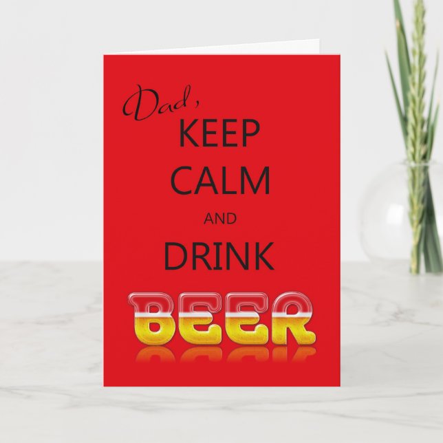 Dad, Keep calm and drink beer birthday card (Front)