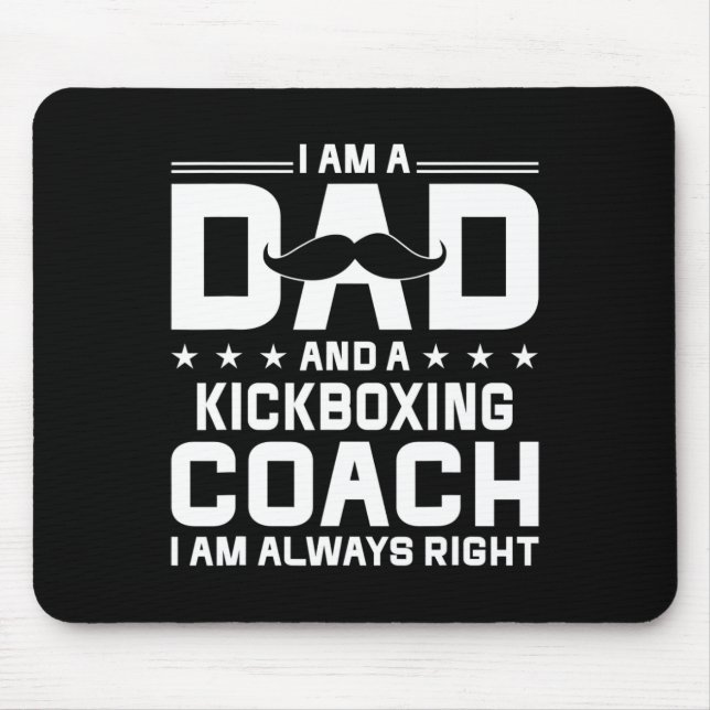 Dad Kickboxing Coach Always Right Kickboxing Coach Mouse Mat (Front)