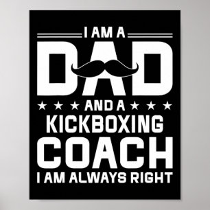 Dad Kickboxing Coach Always Right Kickboxing Coach Poster