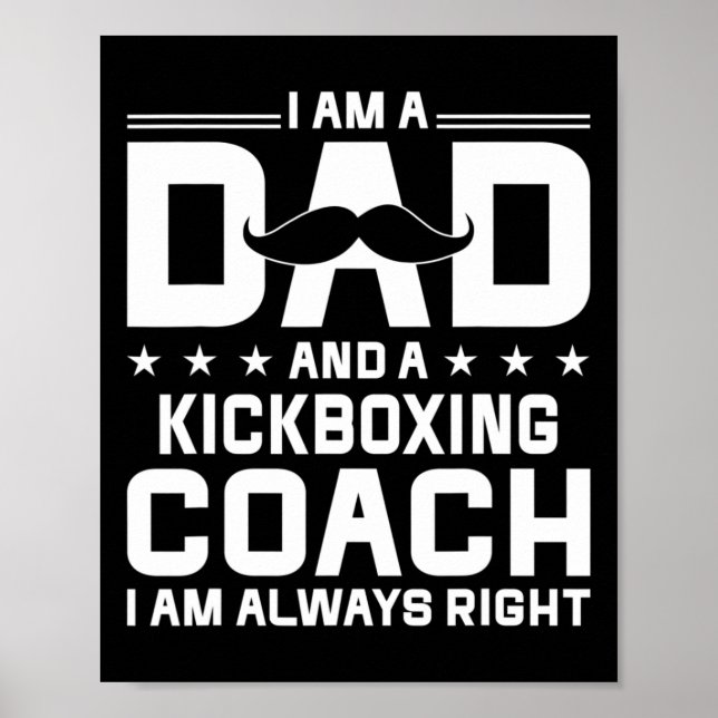 Dad Kickboxing Coach Always Right Kickboxing Coach Poster (Front)