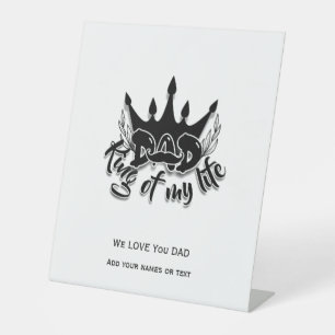 Dad King of my life Fathers Day  Pedestal Sign