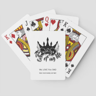Dad King of my life Fathers Day Playing Cards