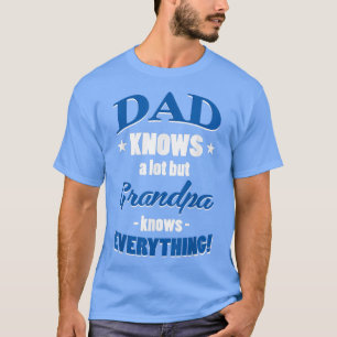 Dad Knows A Lot But Grandpa Knows Everything Funny T-Shirt