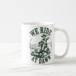 Dad Lawn Mower We Ride At Dawn Funny Mowing Gift G Coffee Mug