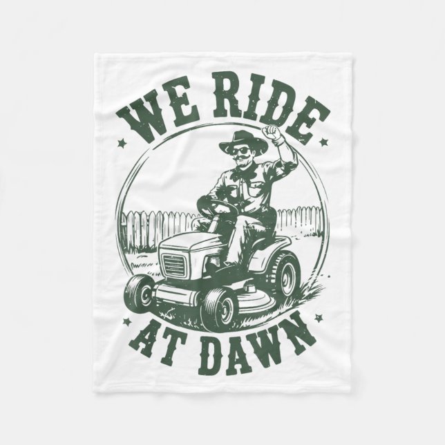 Dad Lawn Mower We Ride At Dawn Funny Mowing Gift G Fleece Blanket (Front)