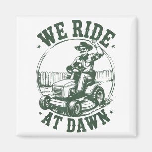 Dad Lawn Mower We Ride At Dawn Funny Mowing Gift G Magnet