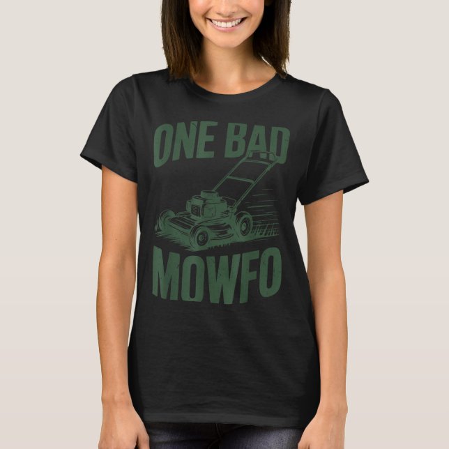 Dad Lawn Mowing One Bad Mowfo Mower Gift Funny Dad T-Shirt (Front)