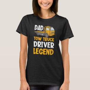 Dad Legend  Tow Truck Driver T-Shirt