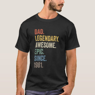 Dad Legendary Awesome Epic Since 1981 Vintage Birt T-Shirt