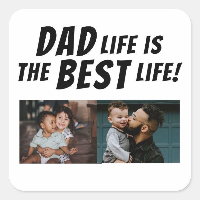 Dad Life is the Best Life 2 Photos Father Square Sticker (Front)