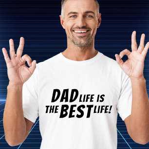 Dad Life is the Best Life Father Quote T-Shirt