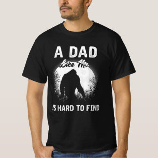 Dad Like Me Hard to Find Bigfoot Fathers Day T-Shirt
