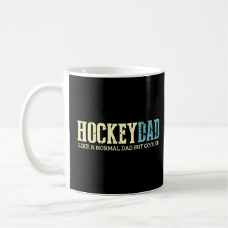 Dad Like Normal Dad But Cooler Hockey Dad Gifts   Coffee Mug