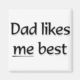 Dad likes me best magnet