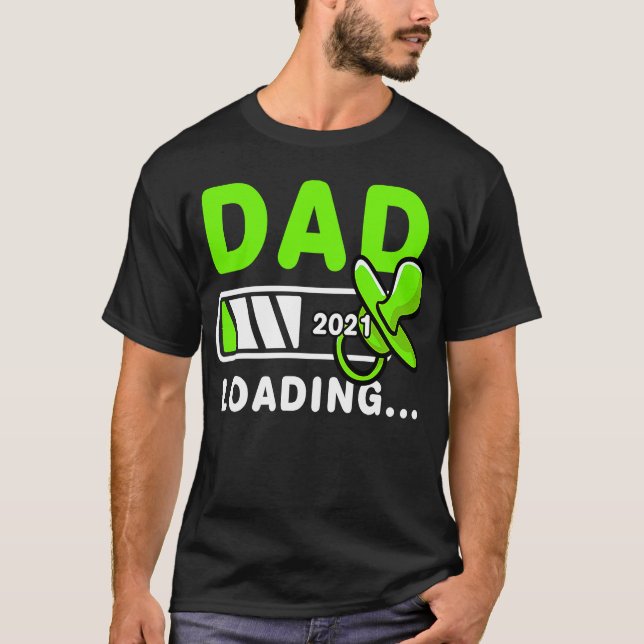 Dad Loading 2021 Expecting Father To Be T-Shirt (Front)