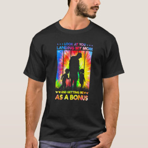 Dad Look At You Landing My Mum Getting Me As A Bon T-Shirt