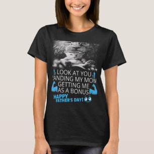 Dad Look At You Landing My Mum Getting Me As A Bon T-Shirt