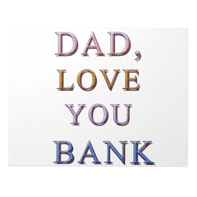 DAD, LOVE YOU BANK 1 NOTEPAD (Front)