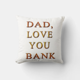 DAD, LOVE YOU BANK 2 CUSHION
