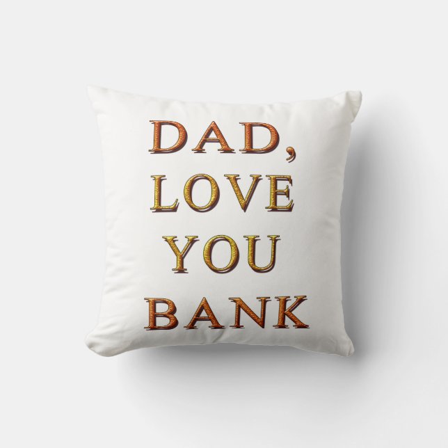 DAD, LOVE YOU BANK 2 CUSHION (Front)