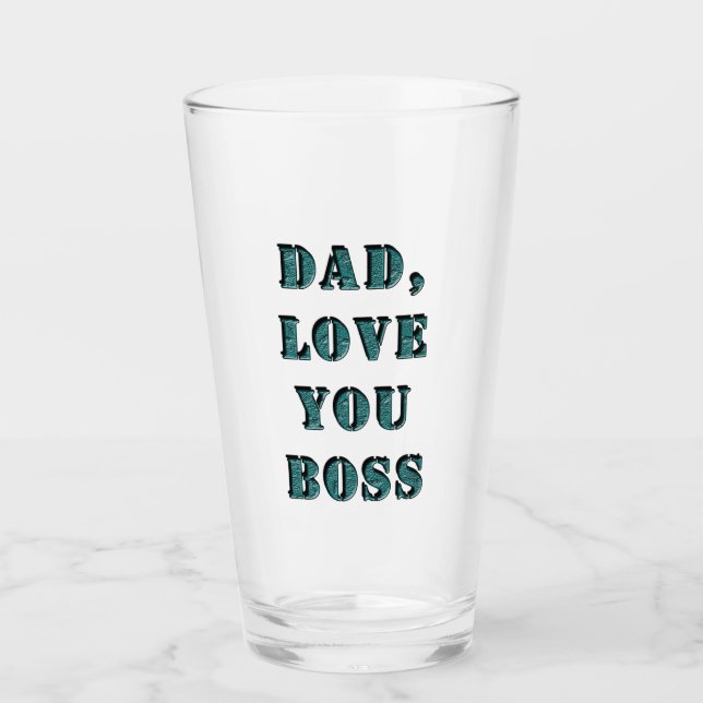 DAD, LOVE YOU BOSS 1 GLASS (Front)