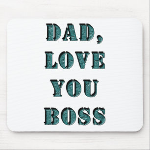 DAD, LOVE YOU BOSS 1 MOUSE MAT
