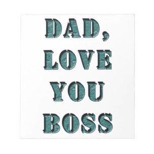 DAD, LOVE YOU BOSS 1 NOTEPAD