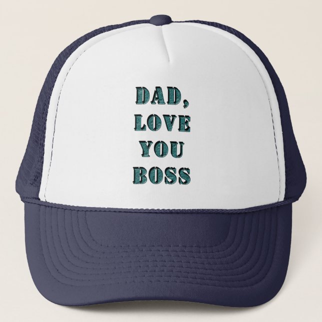 DAD, LOVE YOU BOSS 1 TRUCKER HAT (Front)