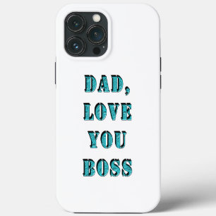 DAD, LOVE YOU BOSS 2 iPhone 13 PRO MAX CASE