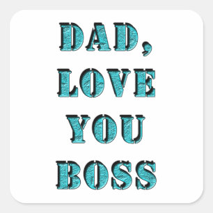 DAD, LOVE YOU BOSS 2 SQUARE STICKER