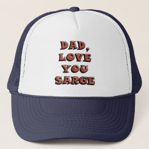 DAD, LOVE YOU SARGE 2 TRUCKER HAT