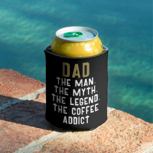 Dad Man Myth Legend Coffee Addict Funny  Can Cooler